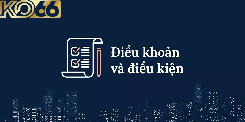 Chi tiết về điều khoản điều kiện tại KO66